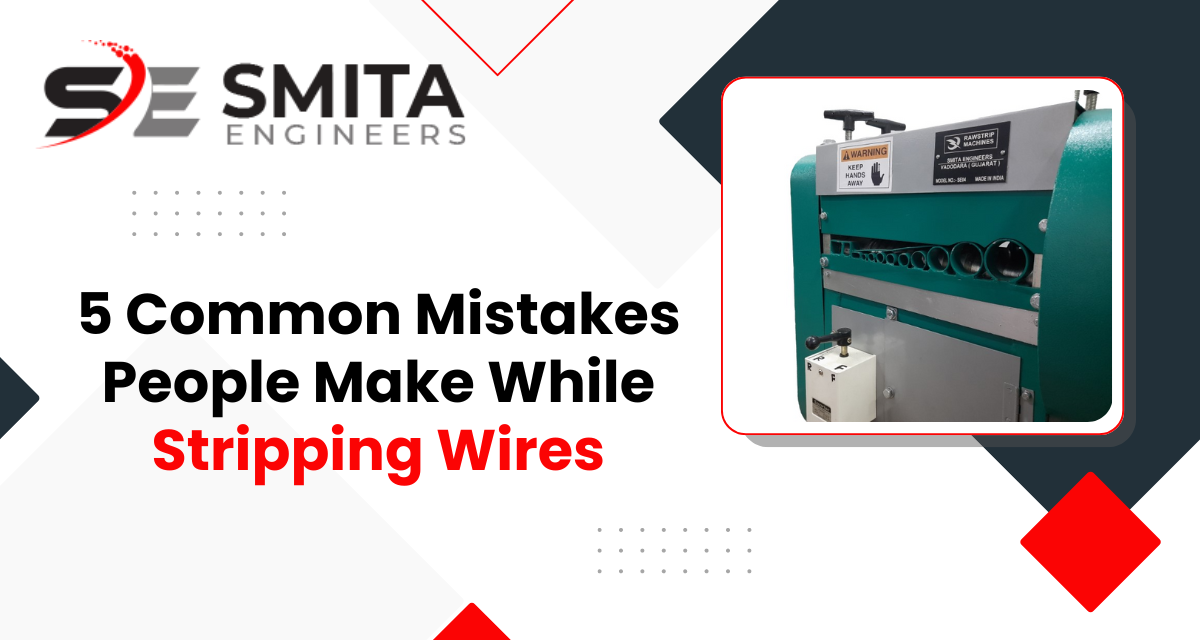 5 Common Mistakes People Make While Stripping Wires