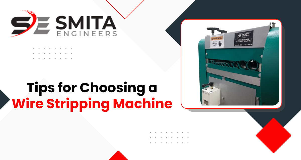 Tips For Choosing A Wire Stripping Machine