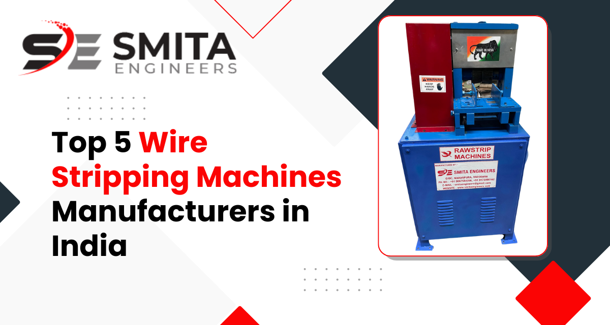 Top 5 Wire Stripping Machine Manufacturers In India