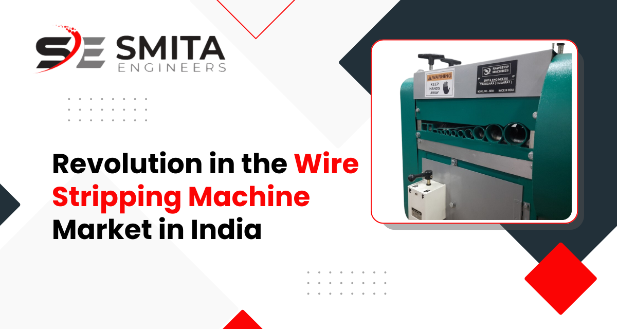 Revolution In The Wire Stripping Machine Market In India