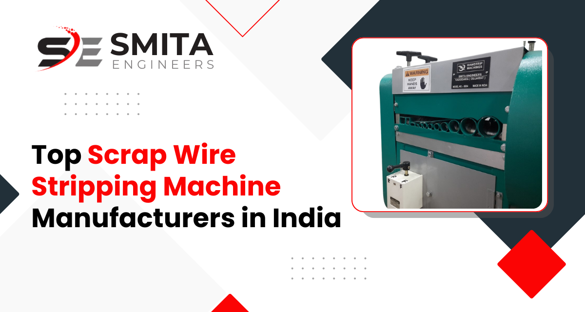 Top Scrap Wire Stripping Machine Manufacturers In India