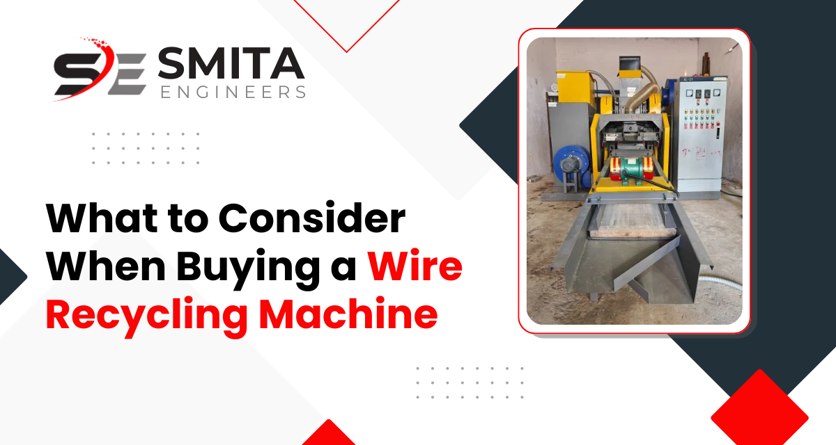 What To Consider When Buying A Wire Recycling Machine