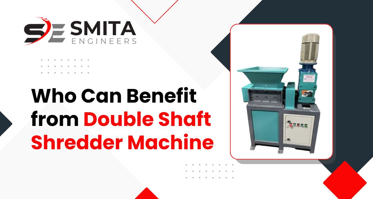 Who Can Benefit From Double Shaft Shredder Machine