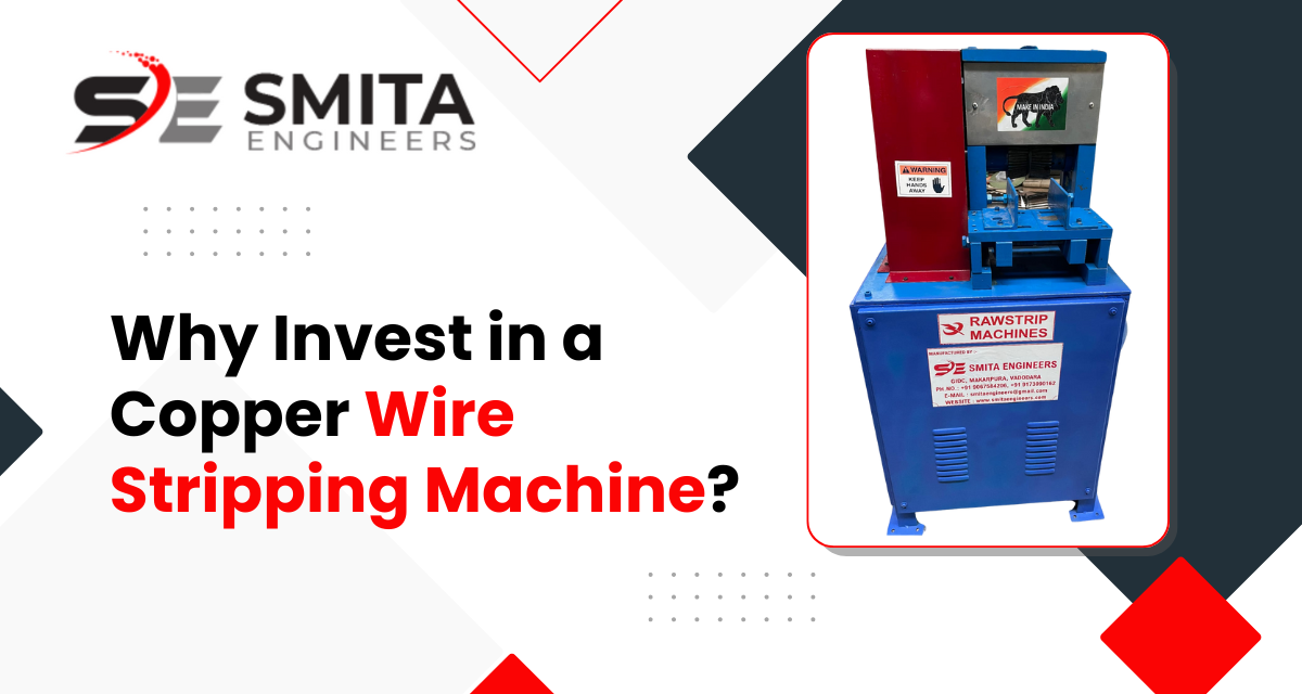 Why Invest In A Copper Wire Stripping Machine?