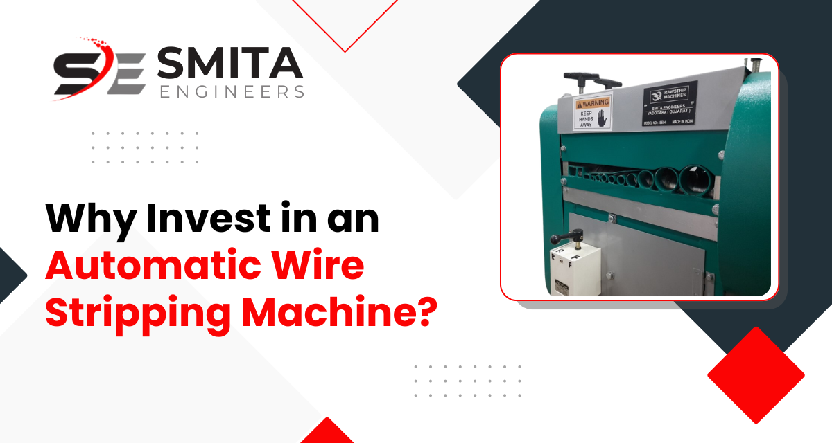 Why Invest In An Automatic Wire Stripping Machine?