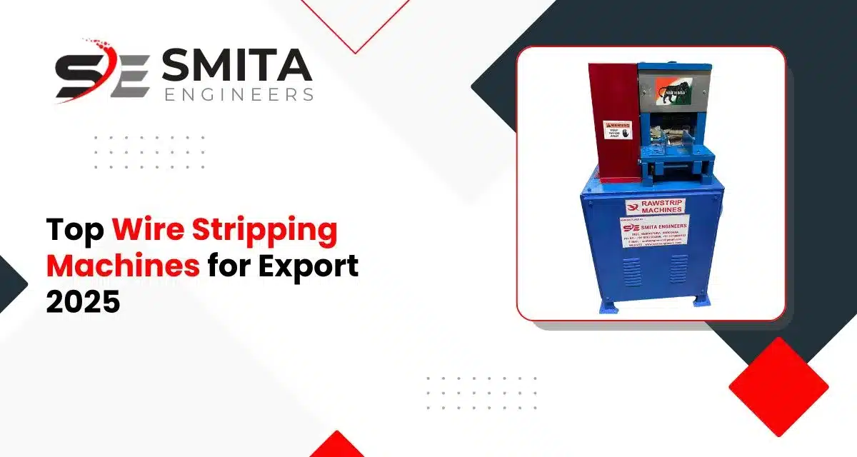 Top Wire Stripping Machines For Export 2025