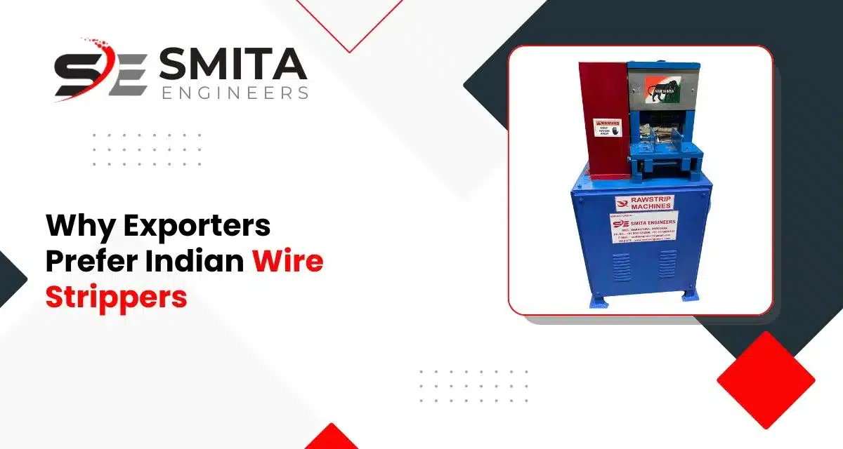 Why Exporters Prefer Indian Wire Strippers