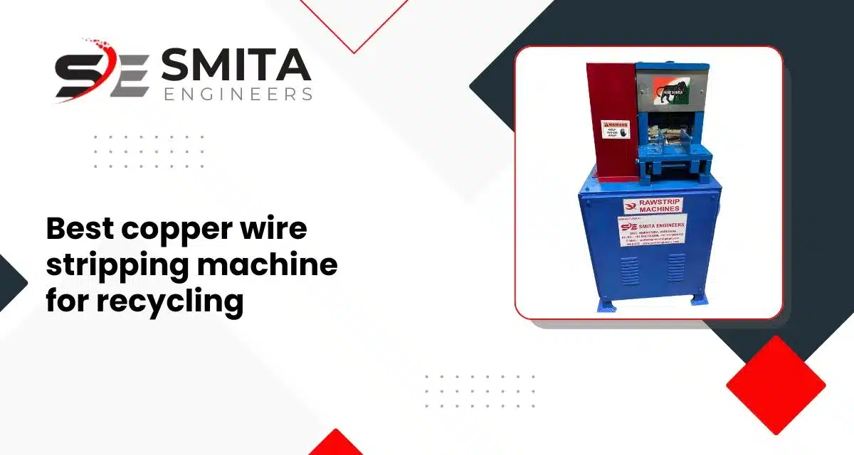 Best Copper Wire Stripping Machine For Recycling