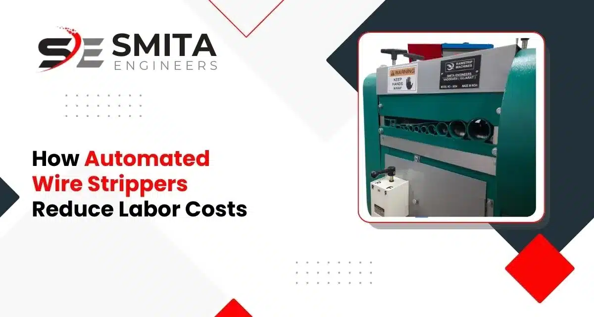 How Automated Wire Strippers Reduce Labor Costs?