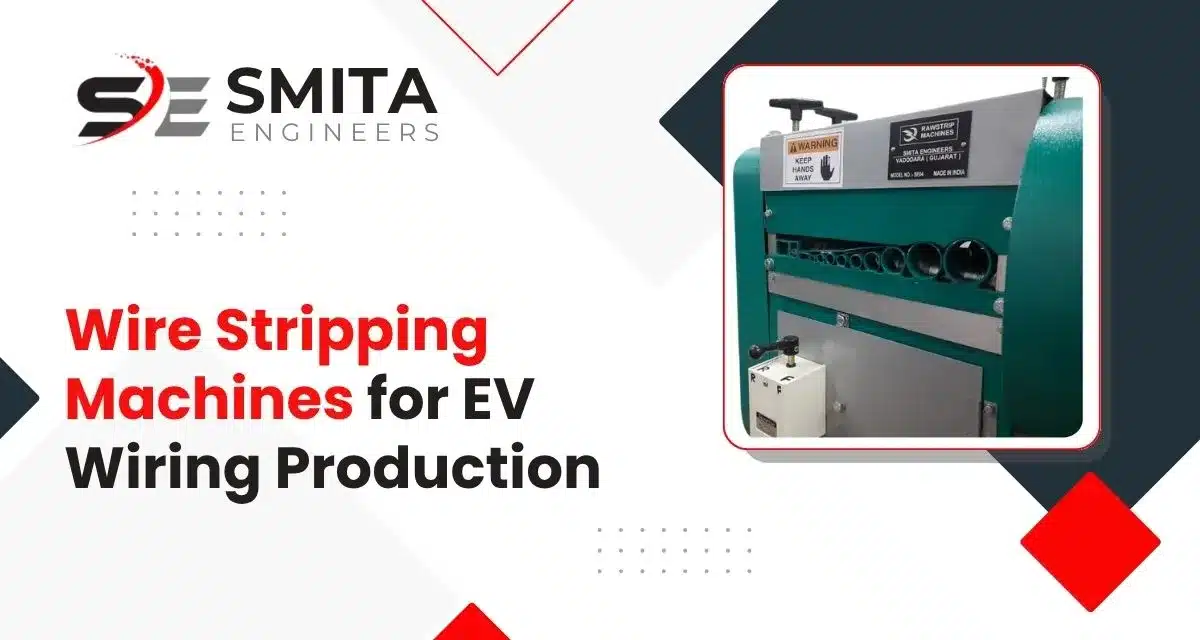 Wire Stripping Machines For EV Wiring Production