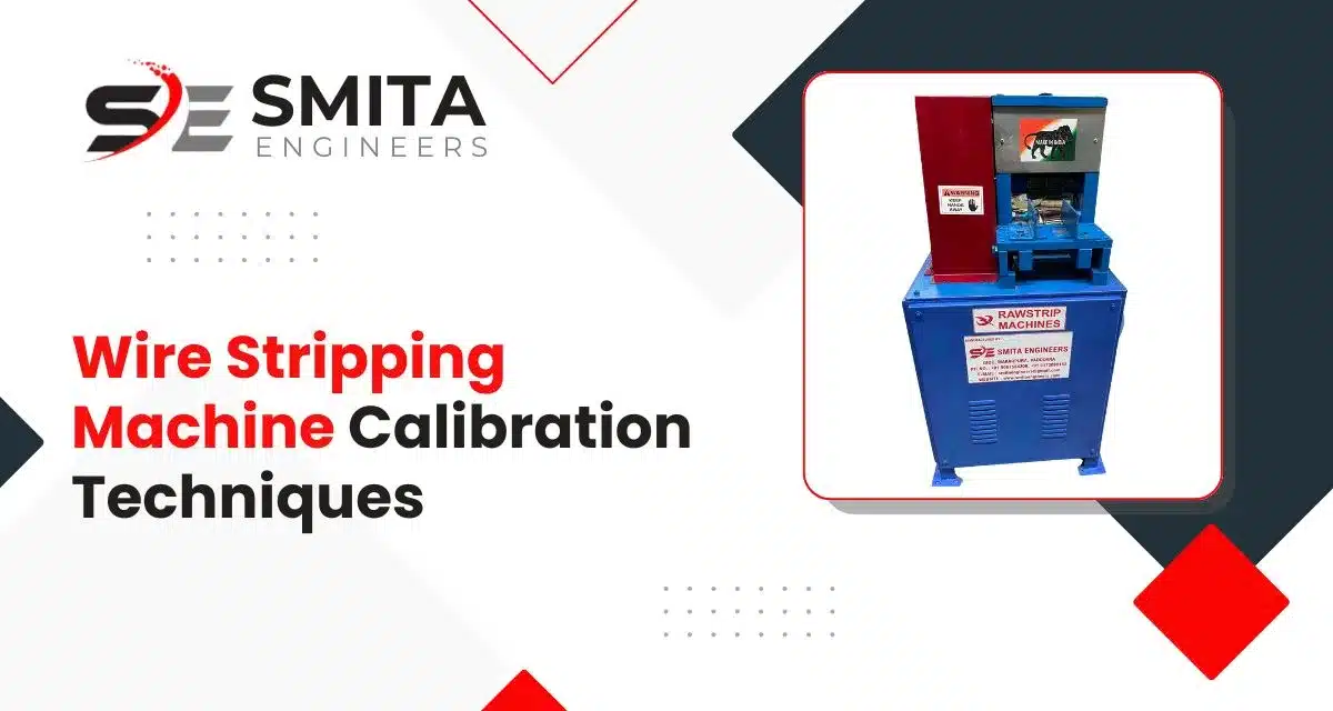 Wire Stripping Machine Calibration Techniques
