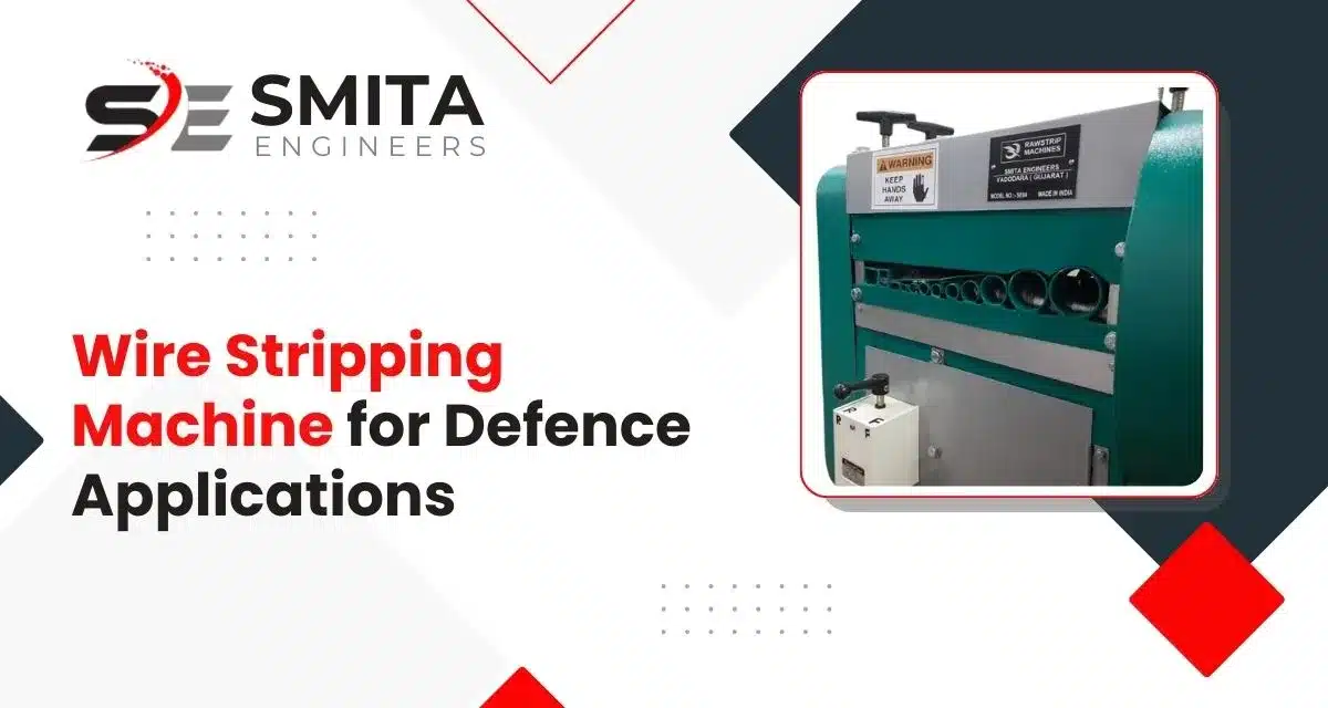 Wire Stripping Machine In Defence Applications