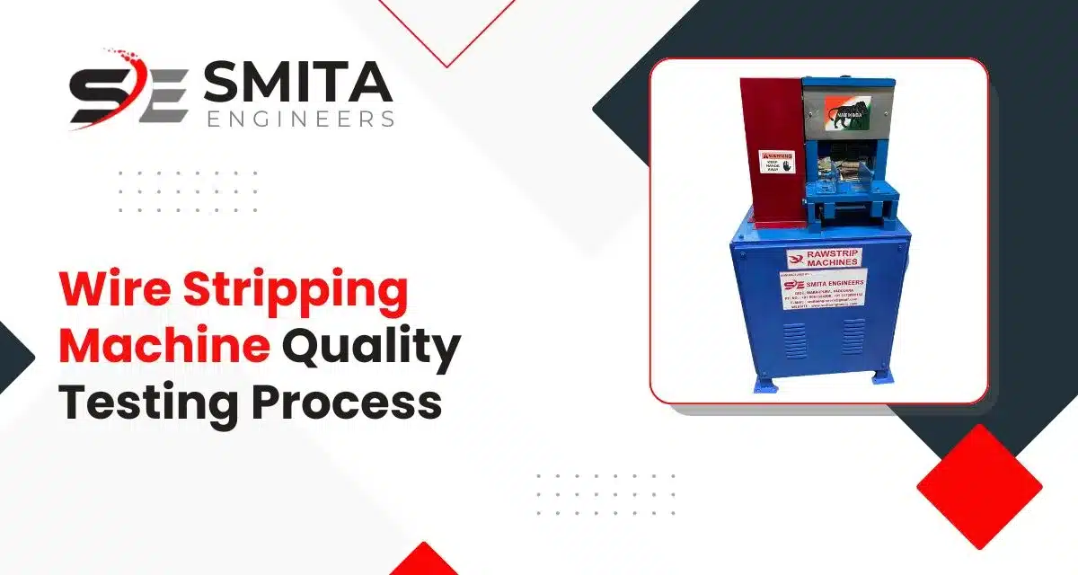 Wire Stripping Machine Quality Testing Process