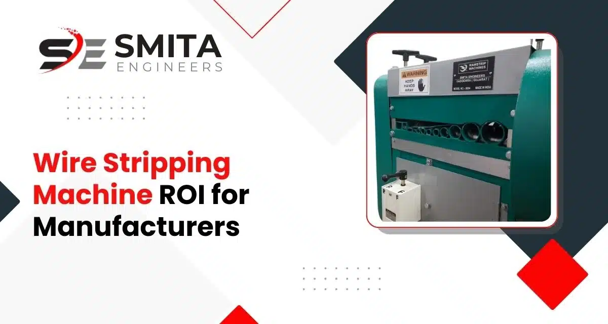 Wire Stripping Machine ROI For Manufacturers