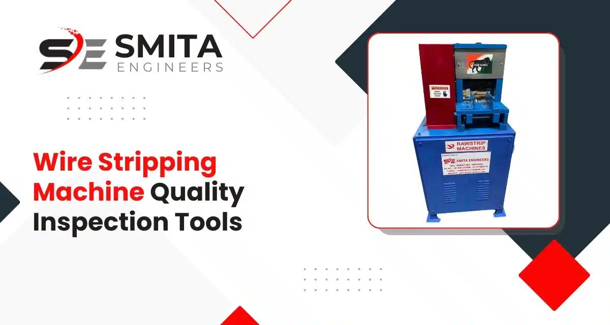Wire Stripping Machine Quality Inspection Tools
