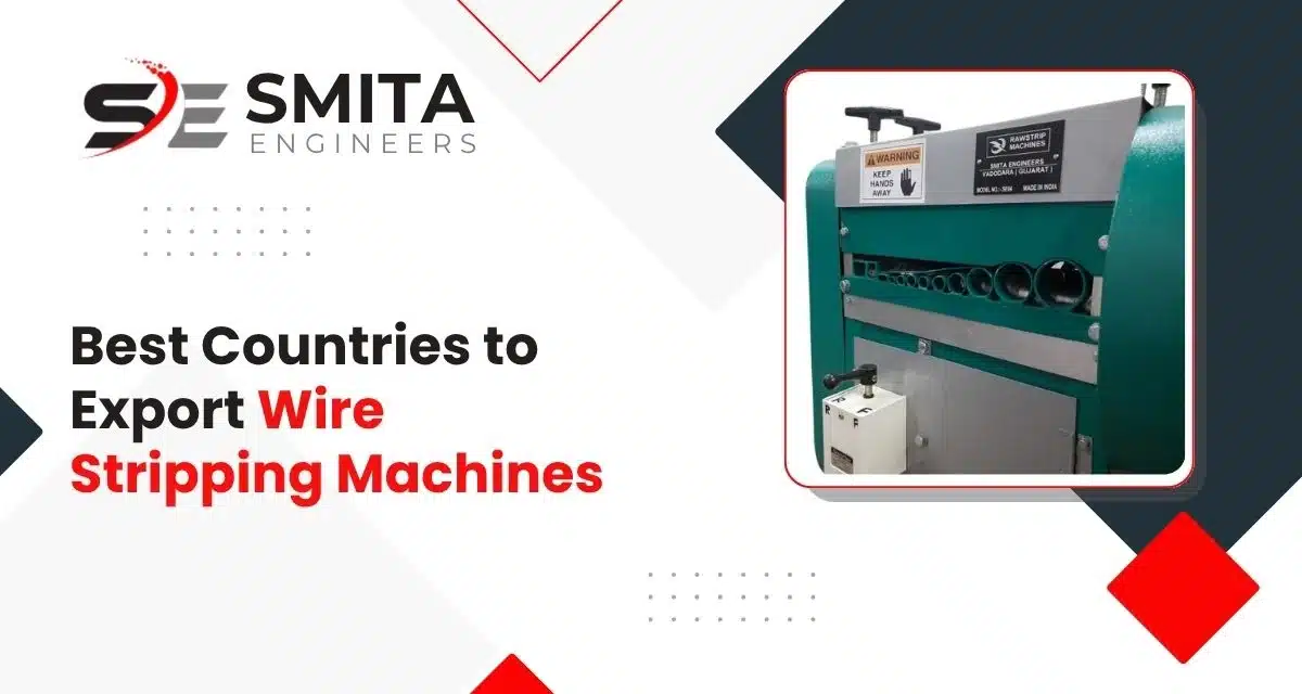 Best Countries To Export Wire Stripping Machines