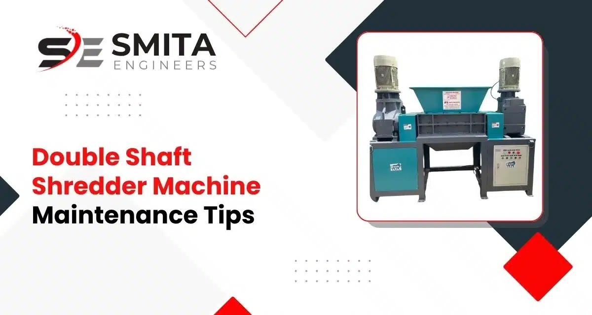 Double Shaft Shredder Machine Maintenance Tips