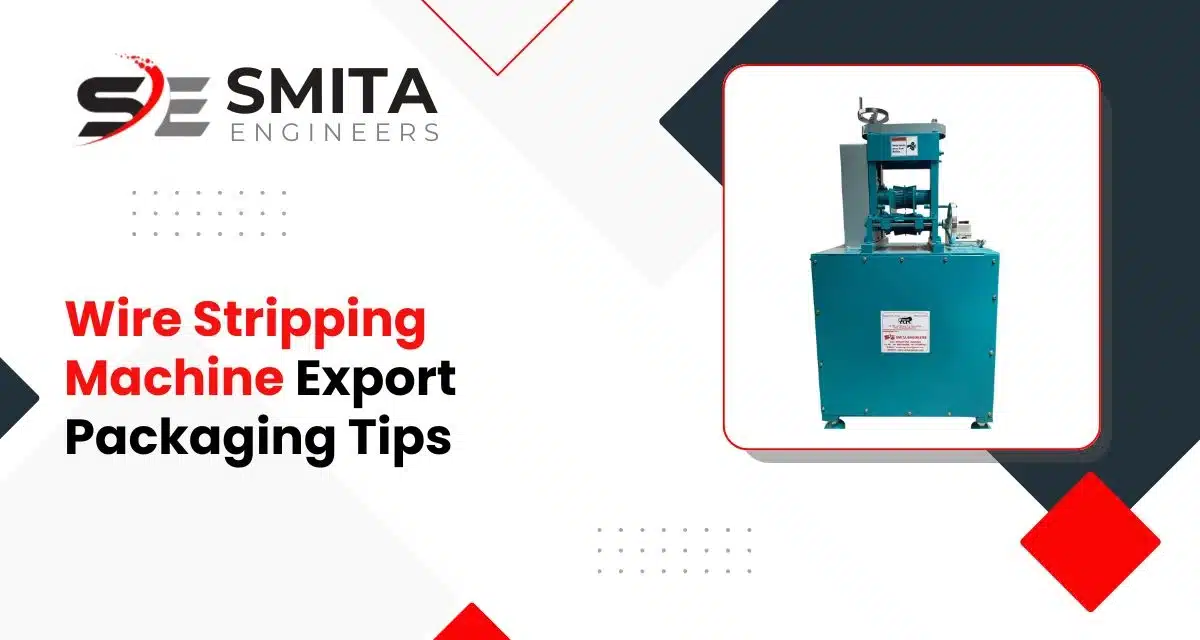 Wire Stripping Machine Export Packaging Tips