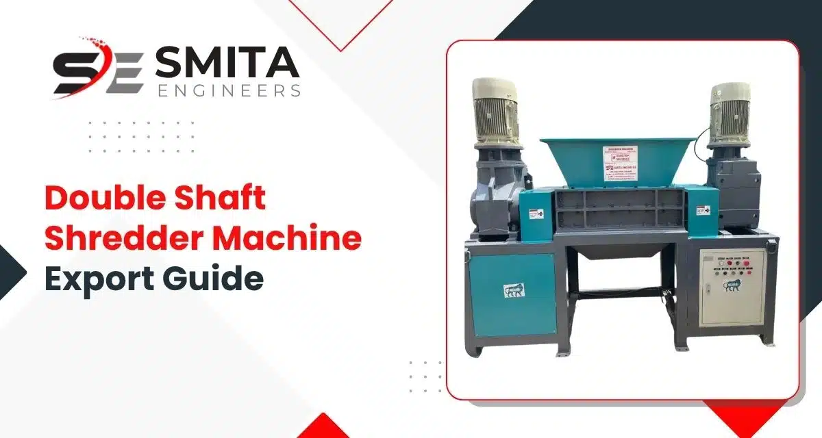 Double Shaft Shredder Machine Export Guide